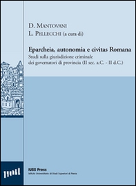 Eparcheia, autonomia e civitas romana. Studi sulla giurisdizione criminale dei governatori di provincia (II sec. a.C,-II sec. d.C.) - Librerie.coop