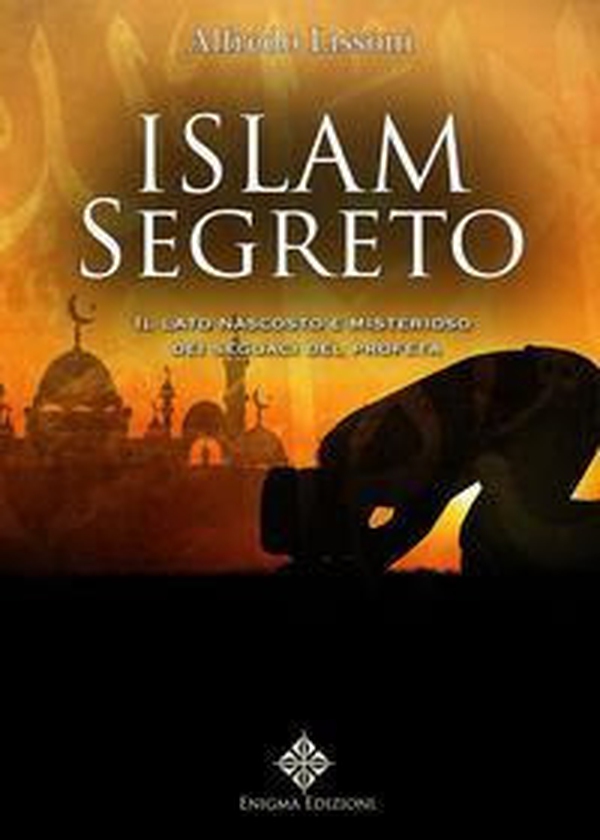 Islam segreto. Il lato nascosto e misterioso dei seguaci del profeta - Librerie.coop Islam segreto. Il lato nascosto e misterioso dei seguaci del profeta - Librerie.coop