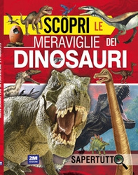 Scopri le meraviglie dei dinosauri - Librerie.coop