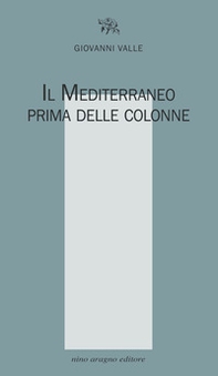Il Mediterraneo prima delle colonne - Librerie.coop