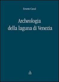 Archeologia della laguna di Venezia 1960-2010 - Librerie.coop