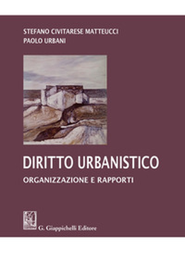 Diritto urbanistico. Organizzazione e rapporti - Librerie.coop Diritto urbanistico. Organizzazione e rapporti - Librerie.coop