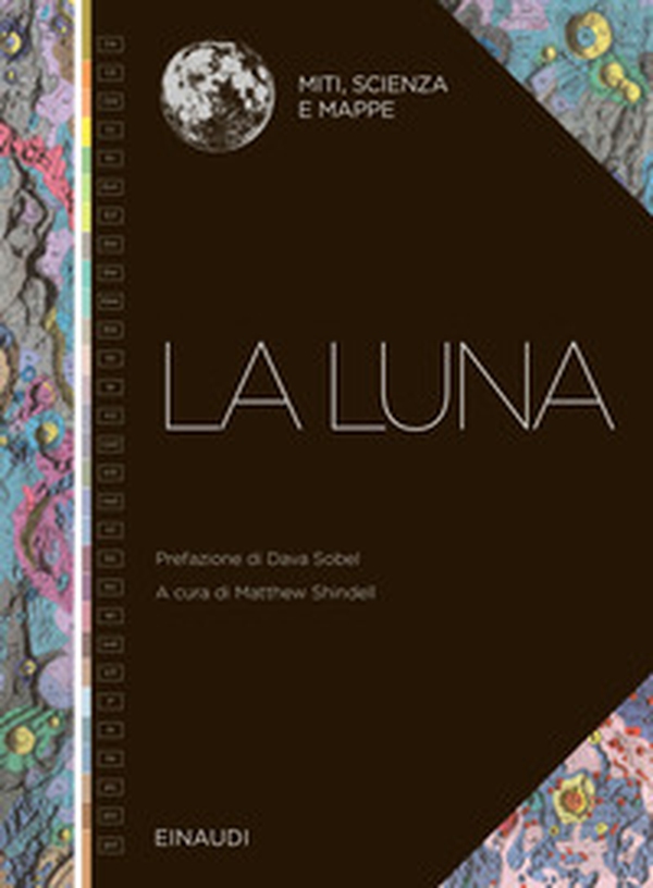 La Luna. Miti, scienza e mappe - Librerie.coop La Luna. Miti, scienza e mappe - Librerie.coop