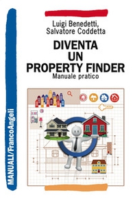 Diventa un property finder. Manuale pratico - Librerie.coop