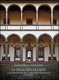 La Villa dei Collazzi. L'architettura del tardo Rinascimento a Firenze - Librerie.coop La Villa dei Collazzi. L'architettura del tardo Rinascimento a Firenze - Librerie.coop