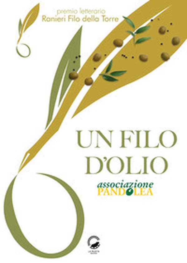 Un filo d'olio. Antologia Premio letterario "Ranieri Filo della Torre" - Librerie.coop Un filo d'olio. Antologia Premio letterario "Ranieri Filo della Torre" - Librerie.coop