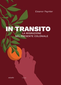 In transito. La migrazione nel presente coloniale - Librerie.coop
