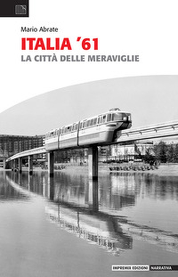 Italia '61. La città delle meraviglie - Librerie.coop Italia '61. La città delle meraviglie - Librerie.coop