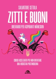 Zitti e buoni. Breviario per aspiranti Måneskin. Corso accelerato per non diventare una rockstar postmoderna - Librerie.coop Zitti e buoni. Breviario per aspiranti Måneskin. Corso accelerato per non diventare una rockstar postmoderna - Librerie.coop