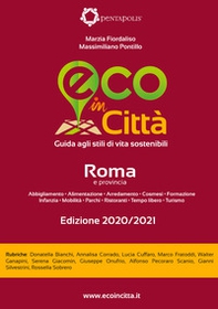 Eco in città Roma e provincia. Guida agli stili di vita sostenibili - Librerie.coop