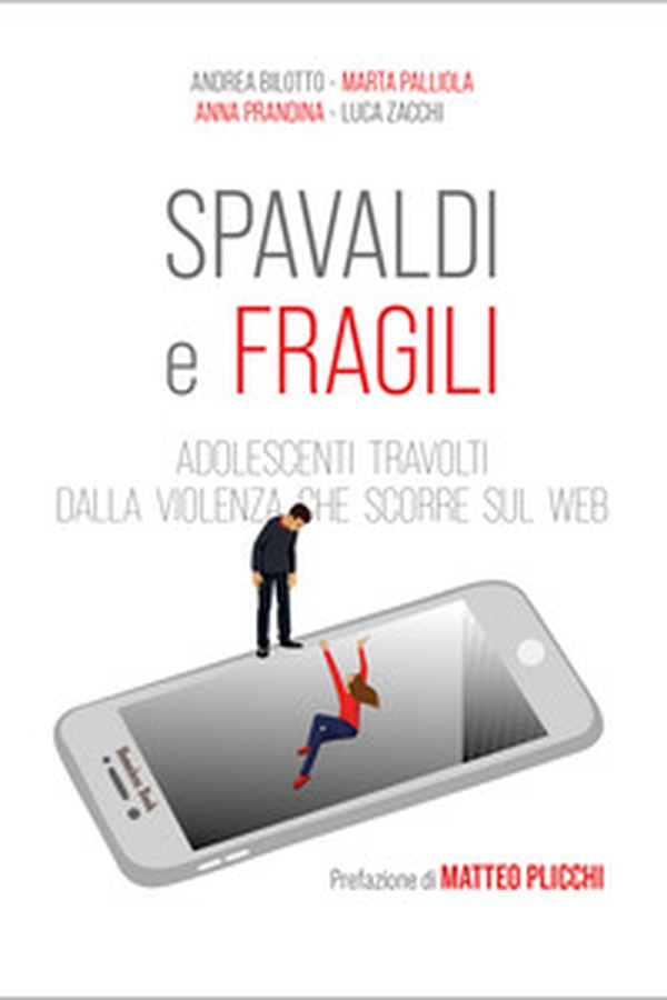 Spavaldi e fragili. Adolescenti travolti dalla violenza che scorre sul web - Librerie.coop Spavaldi e fragili. Adolescenti travolti dalla violenza che scorre sul web - Librerie.coop