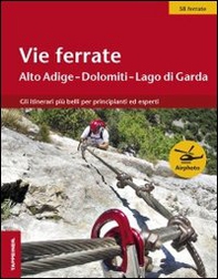 Vie ferrate. Alto Adige, Dolomiti, Lago di Grada - Librerie.coop