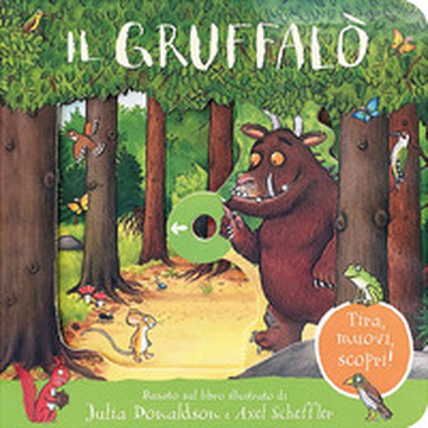 Il Gruffalò. Tira, muovi, scopri! - Librerie.coop Il Gruffalò. Tira, muovi, scopri! - Librerie.coop