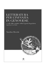 Letteratura per l'infanzia in genovese e nelle altre parlate della Liguria linguistica. Appunti per uno studio - Librerie.coop