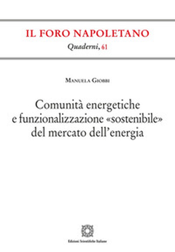 Comunità energetiche e funzionalizzazione «sostenibile» del mercato dell'energia - Librerie.coop Comunità energetiche e funzionalizzazione «sostenibile» del mercato dell'energia - Librerie.coop