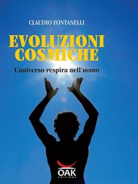 Evoluzioni cosmiche. L'universo respira nell'uomo - Librerie.coop Evoluzioni cosmiche. L'universo respira nell'uomo - Librerie.coop