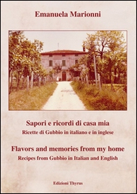 Sapori e ricordi di casa mia. Ricette di Gubbio. Ediz. italiana e inglese - Librerie.coop