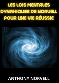 Les lois mentales dynamiques de Norvell pour une vie réussie - Librerie.coop Les lois mentales dynamiques de Norvell pour une vie réussie - Librerie.coop