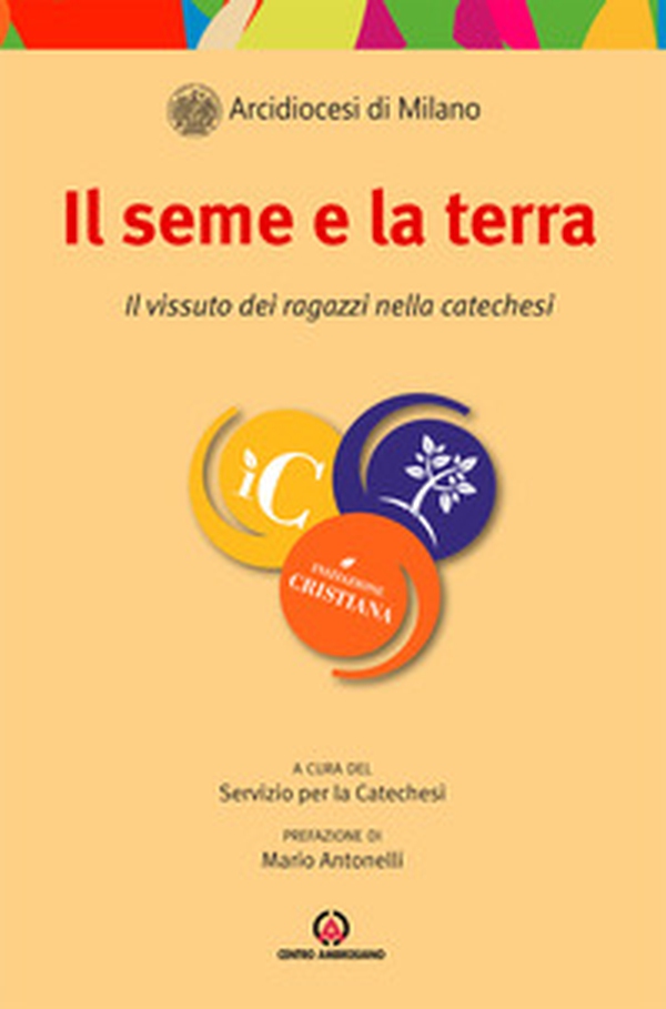Il seme e la terra. Il vissuto dei ragazzi nella catechesi - Librerie.coop Il seme e la terra. Il vissuto dei ragazzi nella catechesi - Librerie.coop