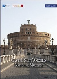 Castel Sant'Angelo national museum. Brief artistic and historical guide - Librerie.coop
