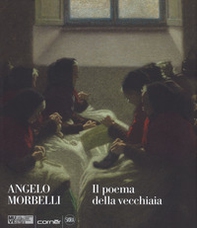 Angelo Morbelli. Il poema della vecchiaia - Librerie.coop Angelo Morbelli. Il poema della vecchiaia - Librerie.coop