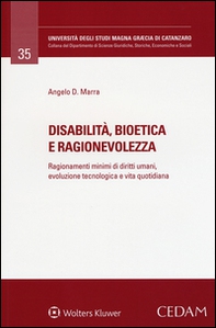 Disabilità, bioetica e ragionevolezza. Ragionamenti minimi di diritti umani, evoluzione tecnologica e vita quotidiana - Librerie.coop
