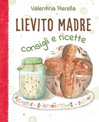 Lievito madre. Consigli e ricette - Librerie.coop Lievito madre. Consigli e ricette - Librerie.coop