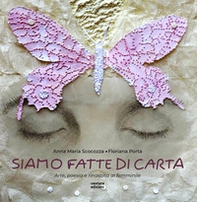 Siamo fatte di carta. Arte, poesia e rinascita al femminile - Librerie.coop