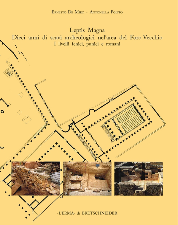 Leptis Magna. Dieci anni di scavi archeologici nell'area del Foro Vecchio - Librerie.coop