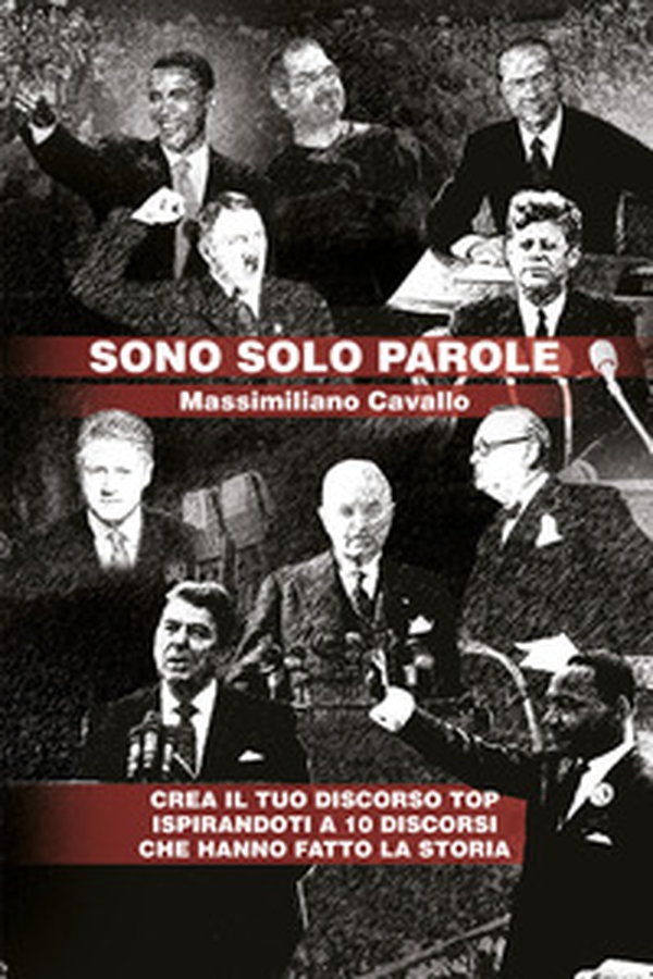 Sono solo parole. Crea il tuo discorso top ispirandoti a 10 discorsi che hanno fatto la storia - Librerie.coop Sono solo parole. Crea il tuo discorso top ispirandoti a 10 discorsi che hanno fatto la storia - Librerie.coop