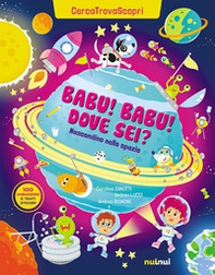 Babu Babu dove sei? Nascondino nello spazio. Cercatrovascopri - Librerie.coop