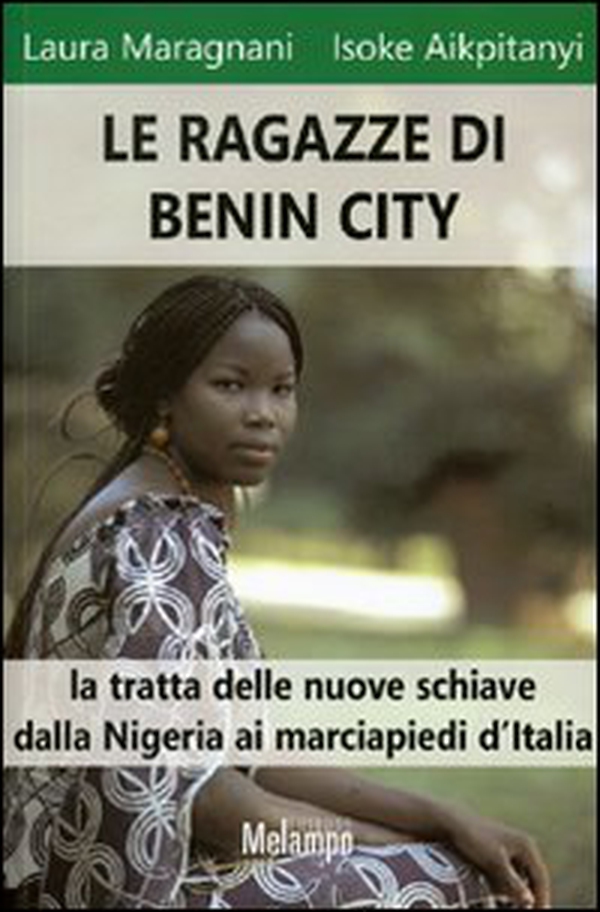 Le ragazze di Benin City. La tratta delle nuove schiave dalla Nigeria ai marciapiedi d'Italia - Librerie.coop Le ragazze di Benin City. La tratta delle nuove schiave dalla Nigeria ai marciapiedi d'Italia - Librerie.coop