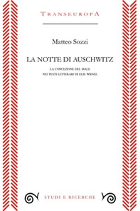 La notte di Auschwitz. La concezione del male nei testi letterari di Elie Wiesel - Librerie.coop La notte di Auschwitz. La concezione del male nei testi letterari di Elie Wiesel - Librerie.coop