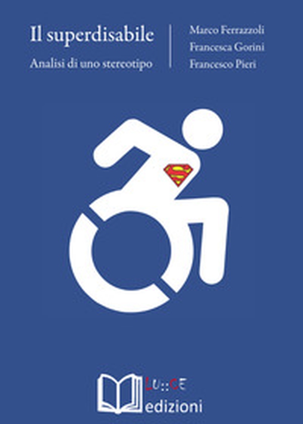 Il superdisabile. Analisi di uno stereotipo - Librerie.coop Il superdisabile. Analisi di uno stereotipo - Librerie.coop
