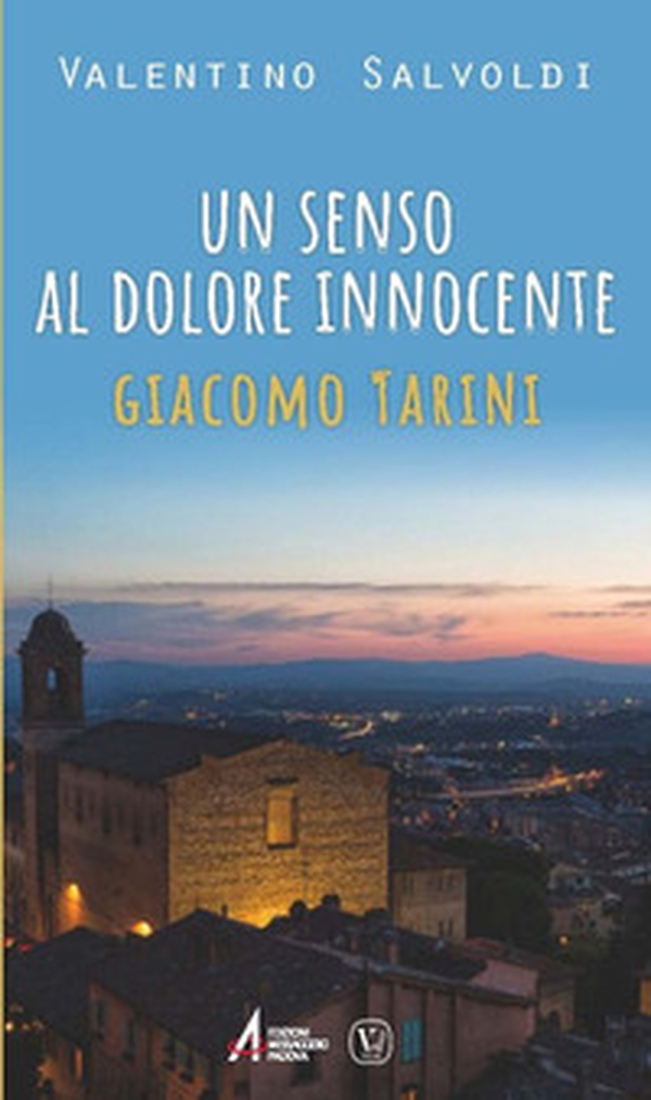 Un senso al dolore innocente. Giocomo Tarini - Librerie.coop Un senso al dolore innocente. Giocomo Tarini - Librerie.coop