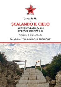 Scalando il cielo. Autobiografia di un operaio sognatore - Librerie.coop Scalando il cielo. Autobiografia di un operaio sognatore - Librerie.coop