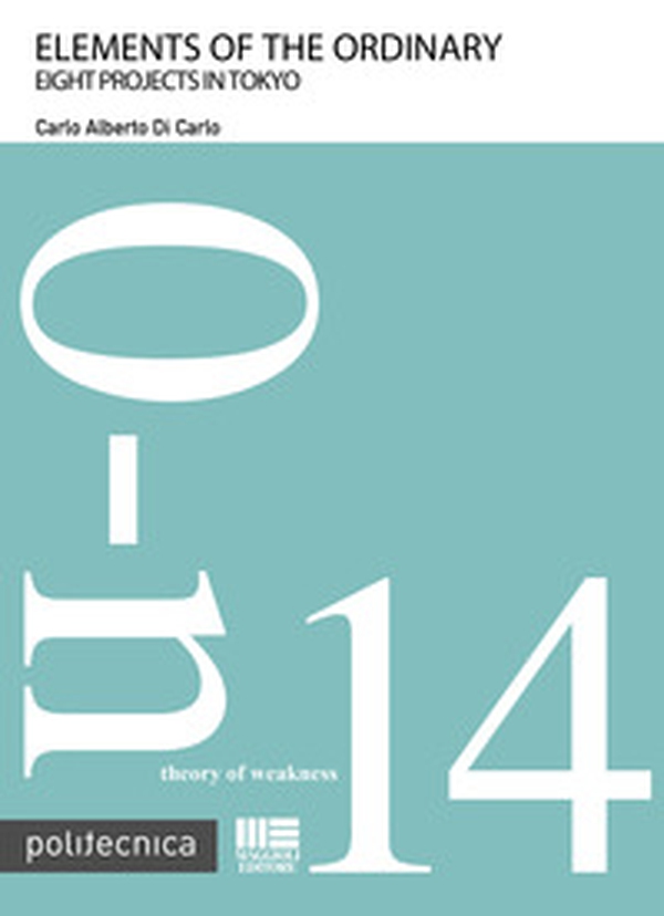 Elements of the ordinary. Eight projects in Tokyo - Librerie.coop Elements of the ordinary. Eight projects in Tokyo - Librerie.coop