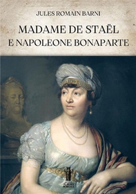 Madame de Staël e Napoleone Bonaparte - Librerie.coop