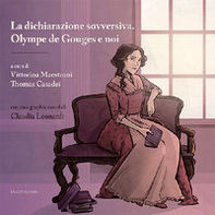 La dichiarazione sovversiva. Olympe de Gouges e noi. Con graphic novel - Librerie.coop La dichiarazione sovversiva. Olympe de Gouges e noi. Con graphic novel - Librerie.coop