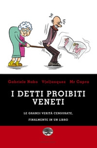 I detti proibiti veneti. Le grandi verità censurate, finalmente in un libro - Librerie.coop