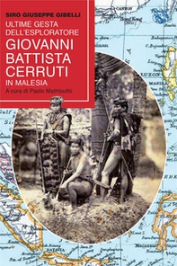 Ultime gesta dell'esploratore Battista Cerutti in Malesia - Librerie.coop