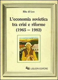 L'economia sovietica tra crisi e riforme (1965-1982) - Librerie.coop