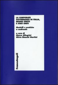 La corporate governance in Italia, Regno Unito e Stati Uniti. Modelli e pratiche a confronto - Librerie.coop