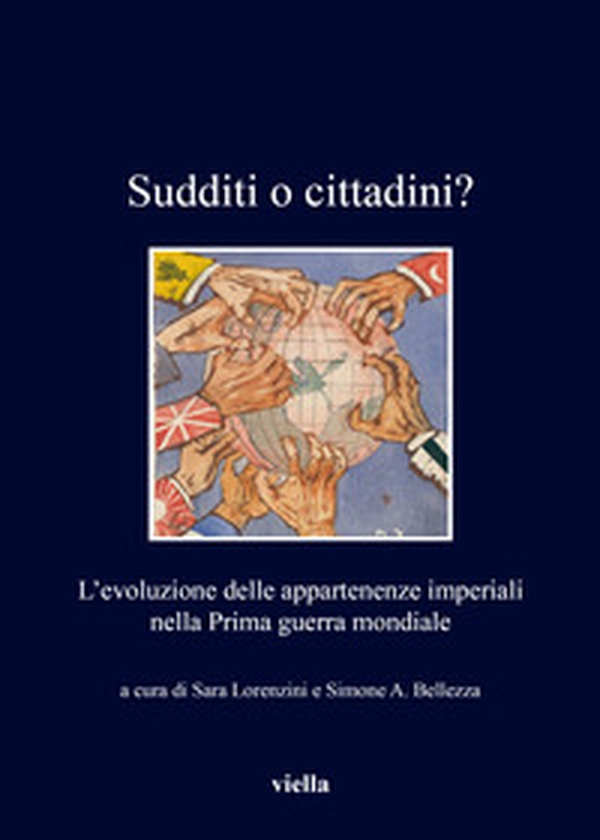 Sudditi o cittadini? L'evoluzione delle appartenenze imperiali nella Prima guerra mondiale - Librerie.coop Sudditi o cittadini? L'evoluzione delle appartenenze imperiali nella Prima guerra mondiale - Librerie.coop