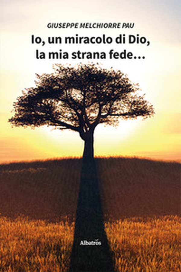 Io, un miracolo di Dio, la mia strana fede... - Librerie.coop Io, un miracolo di Dio, la mia strana fede... - Librerie.coop