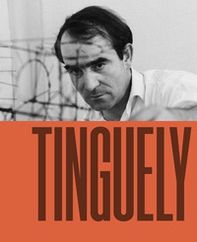 Tinguely. Ediz. italiana e inglese - Librerie.coop