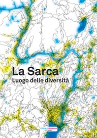 La Sarca. Luogo delle diversità - Librerie.coop