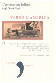 Verso l'America. L'emigrazione italiana e gli Stati Uniti - Librerie.coop