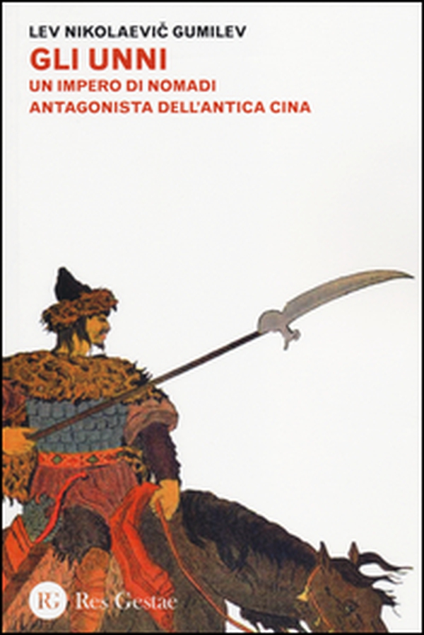 Gli Unni. Un impero di nomadi antagonista dell'antica Cina - Librerie.coop Gli Unni. Un impero di nomadi antagonista dell'antica Cina - Librerie.coop