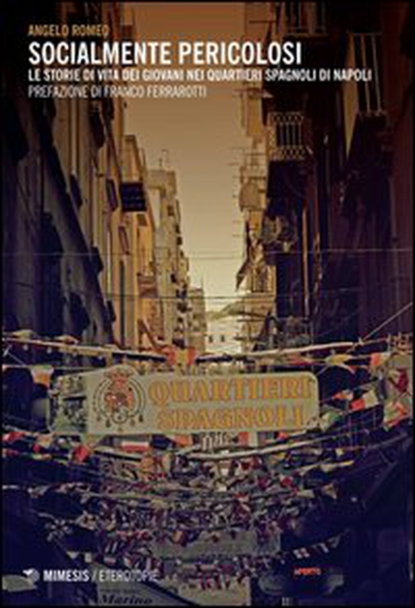 Socialmente pericolosi. Le storie di vita dei giovani nei quartieri spagnoli di Napoli - Librerie.coop Socialmente pericolosi. Le storie di vita dei giovani nei quartieri spagnoli di Napoli - Librerie.coop